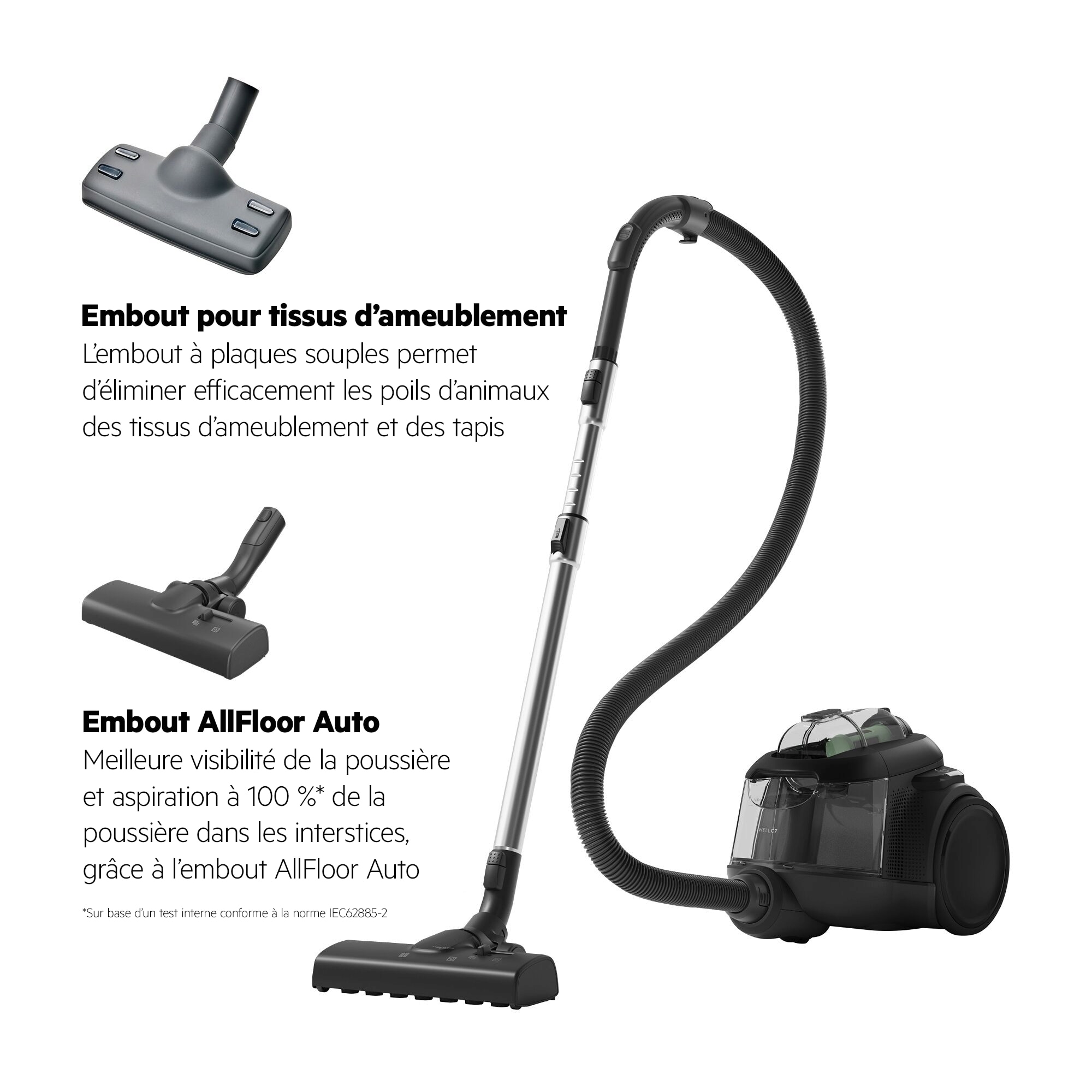 Embout pour tissus d'ameublement L'embout à plaques souples permet d'éliminer efficacement les poils d'animaux des tissus d'ameublement et des tapis Embout AllFloor Auto Meilleure visibilité de la poussière et aspiration à 100 %* de la poussière dans les interstices, grâce à l’embout AllFloor Auto *Sur base d'un test interne conforme à la norme IEC62885-2