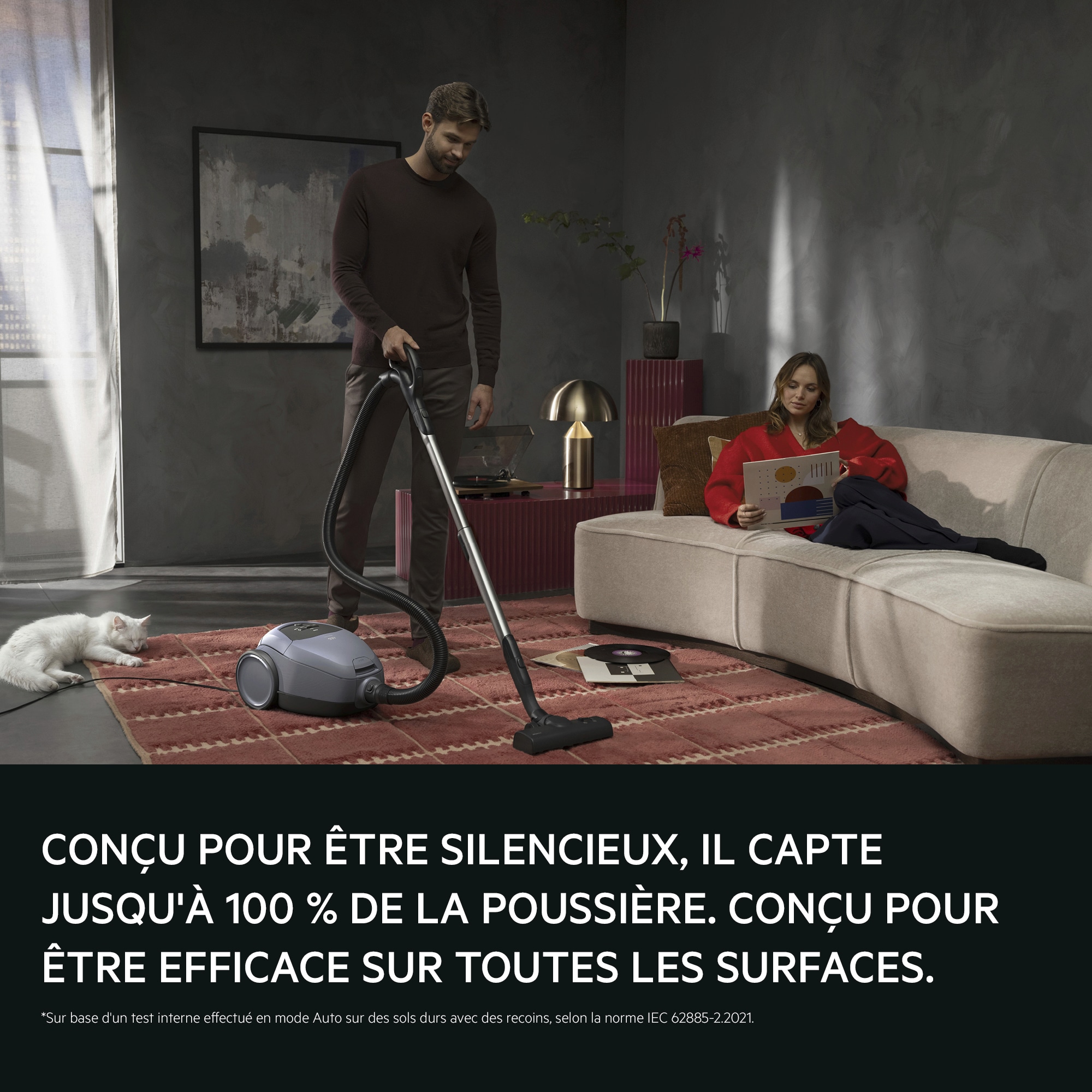 SILENT BY DESIGN WITH UP TO 100%*
DUST PICK UP. BUILT TO PERFORM ON ALL
SURFACES.
*Based on internal test at auto mode on hard floors with crevices according to IEC 62885-2 .2021