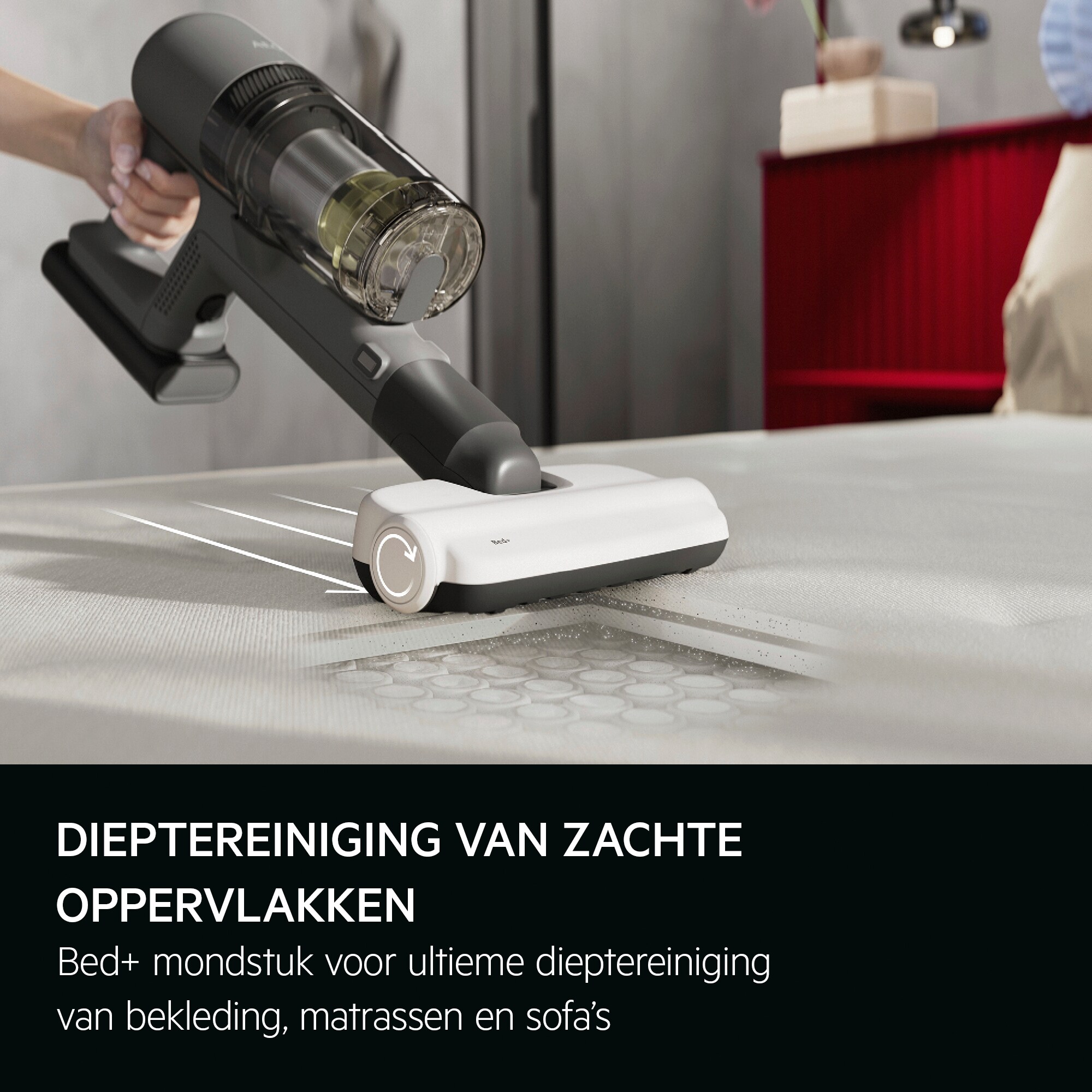 Dieptereiniging van zachte oppervlakken Bed+ mondstuk voor ultieme dieptereiniging van bekleding, matrassen en sofa's