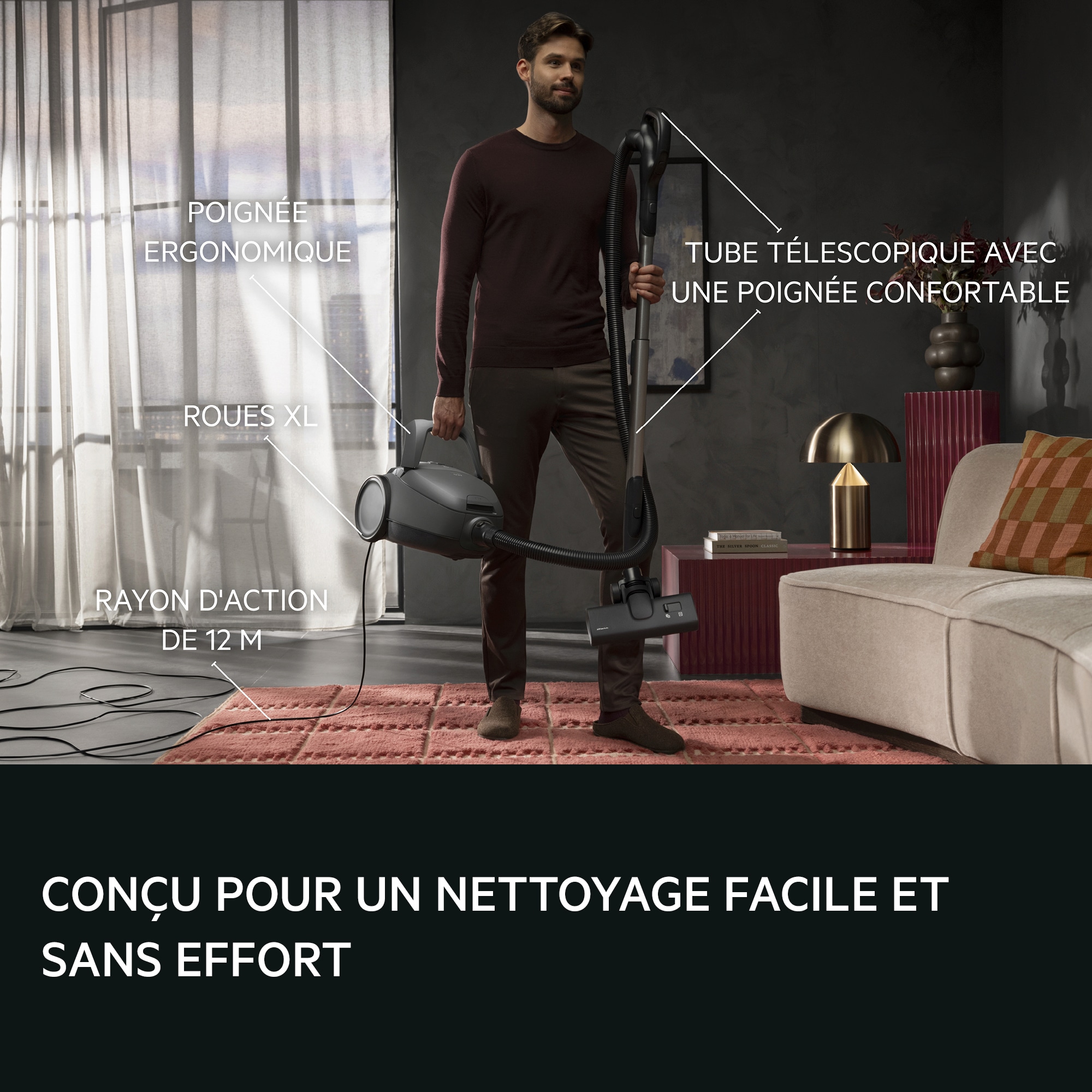 DESIGNED FOR SMOOTH, EFFORTLESS
CLEANING.