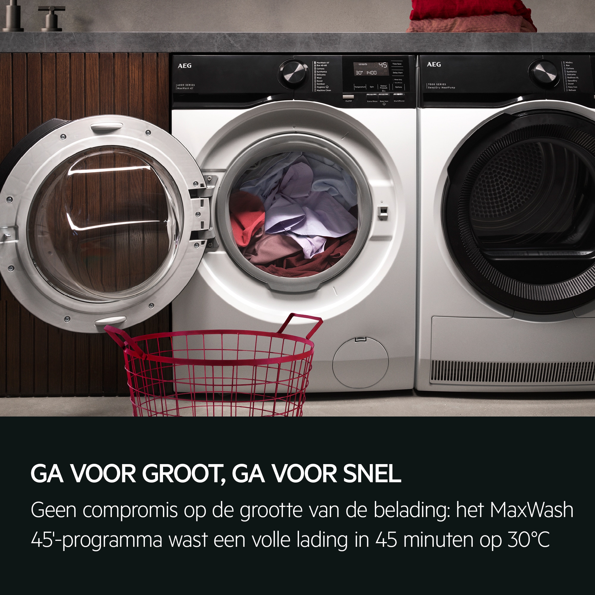 GA VOOR GROOT, GA VOOR SNEL Geen compromis op de grootte van de belading: het MaxWash 45'-programma wast een volle lading in 45 minuten op 30°C