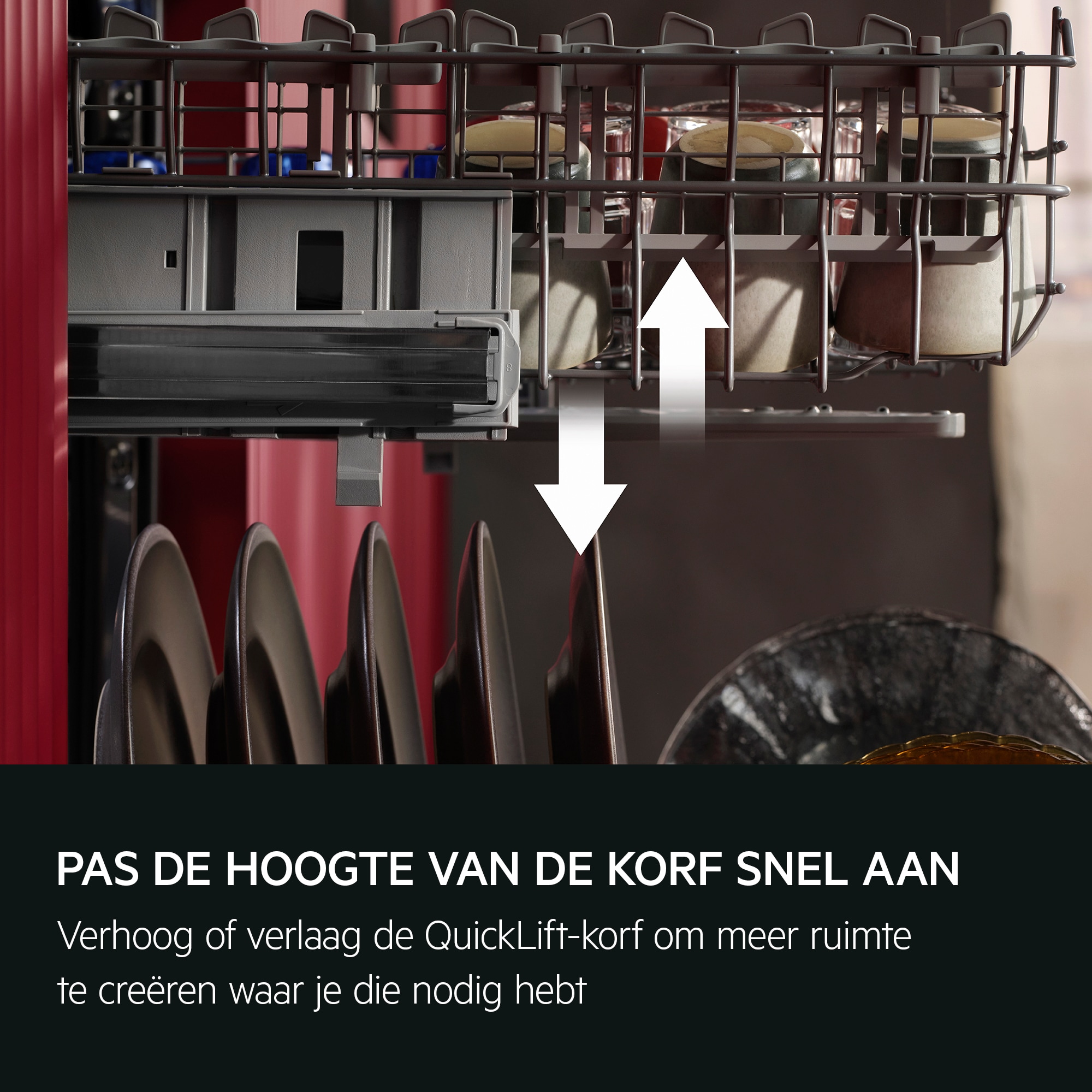 PAS DE HOOGTE VAN DE KORF SNEL AAN Verhoog of verlaag de QuickLift-korf om meer ruimte te creëren waar je die nodig hebt