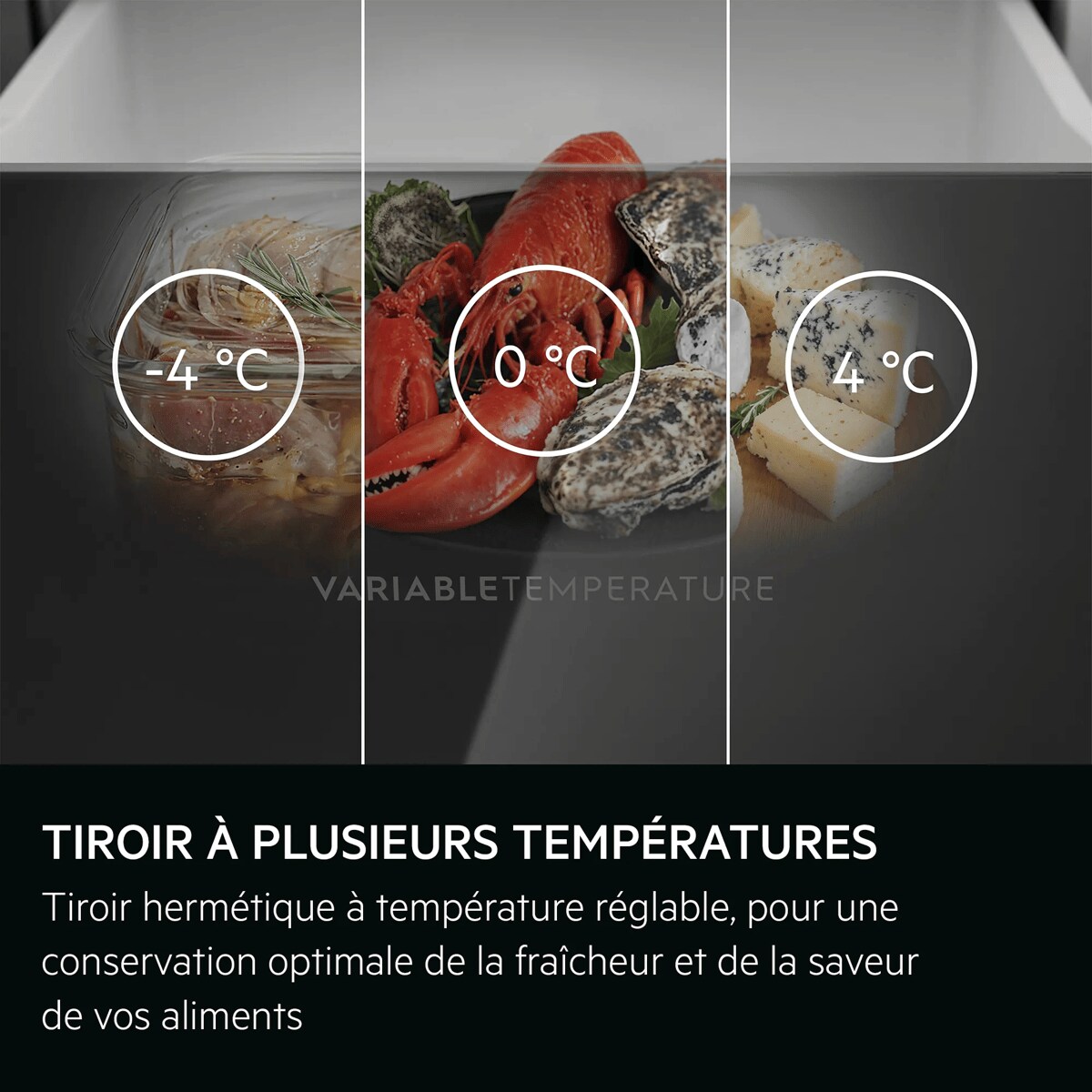 Multitemperatuurlade  Afgesloten, temperatuurregelbare lade voor optimale bewaring van versheid en smaak      -4°C 0°C 4℃
