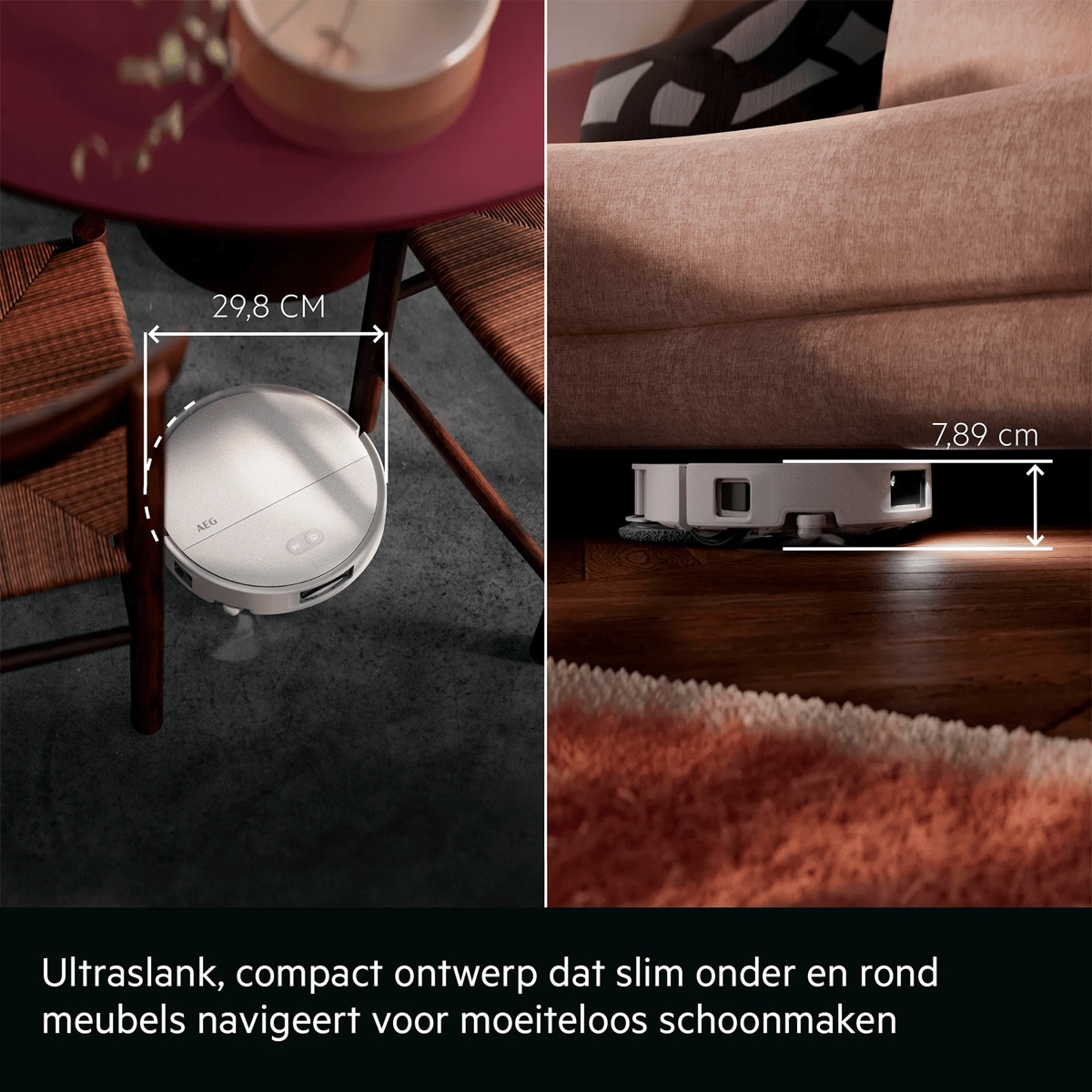 Ultraslank, compact ontwerp dat slim onder en rond meubels navigeert voor moeiteloos schoonmaken      29,8 CM 7,89 cm
