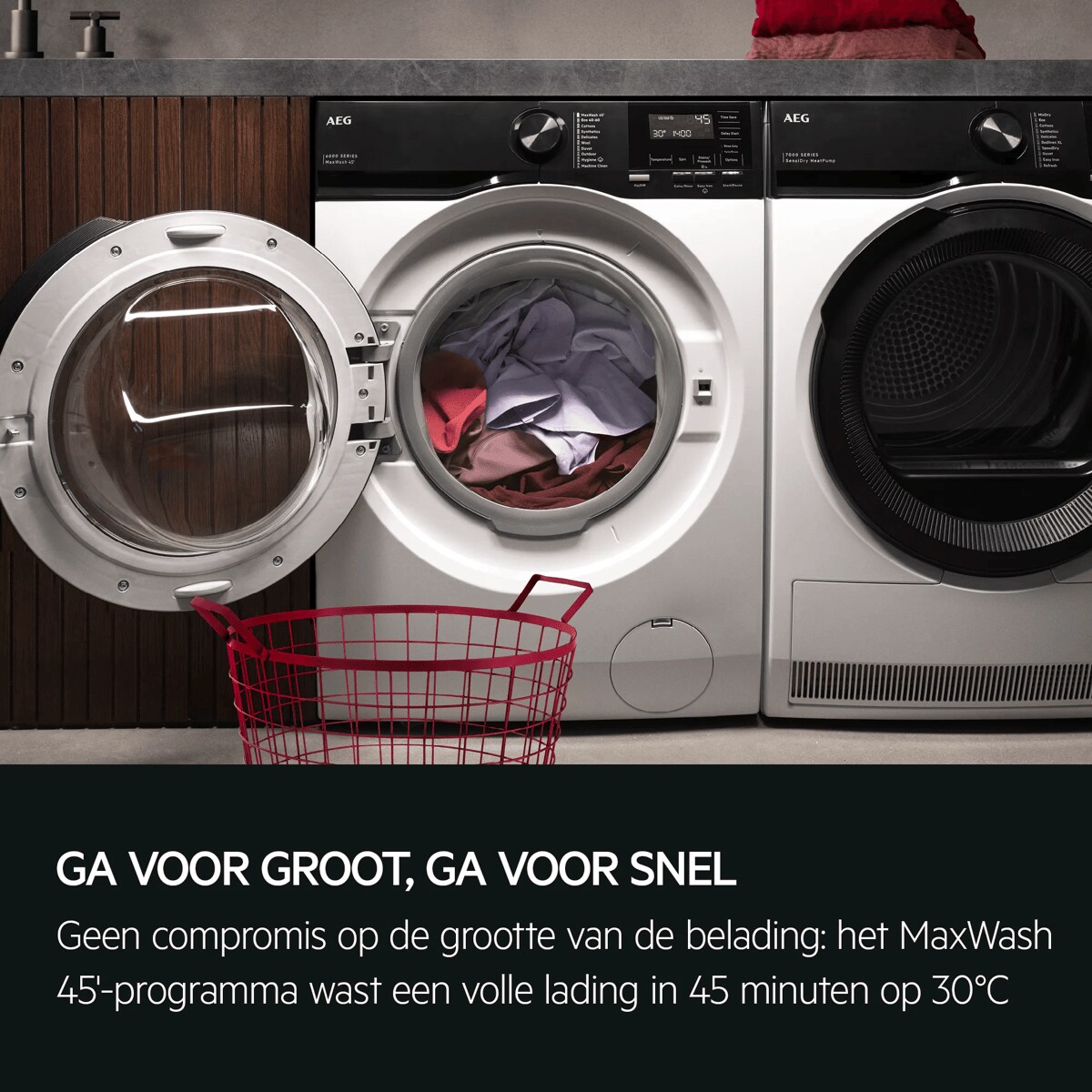 GA VOOR GROOT, GA VOOR SNEL Geen compromis op de grootte van de belading: het MaxWash 45'-programma wast een volle lading in 45 minuten op 30°C