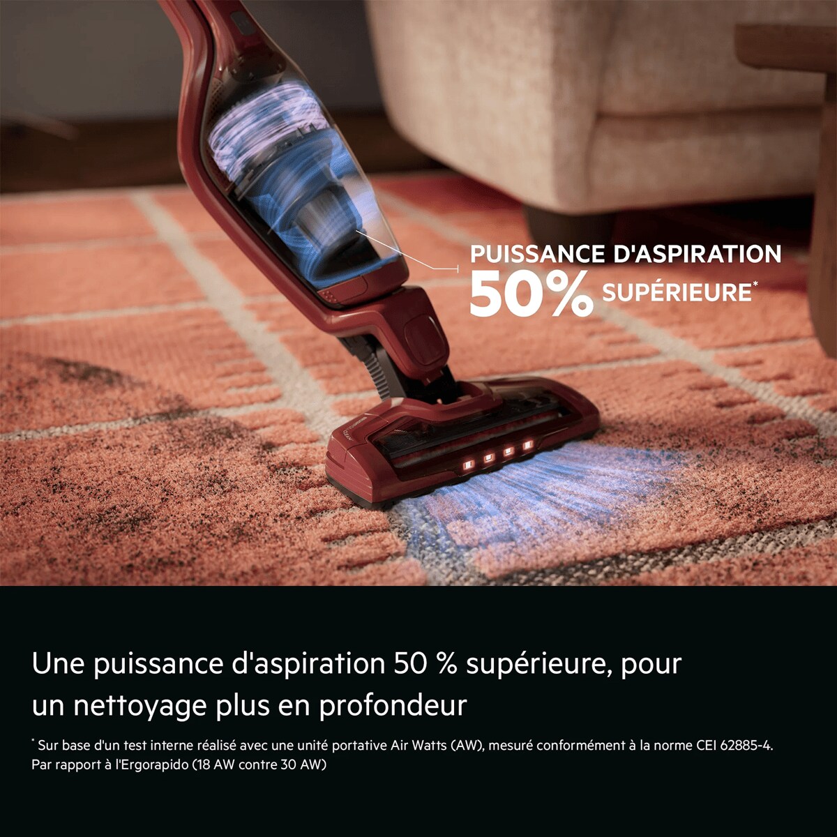 50% meer zuigkracht* voor een grondigere reiniging    *Gebaseerd op interne test met de handunit in Air Watts (AW), gemeten volgens de IEC 62885-4-norm Vergeleken met Ergorapido (18 AW vs. 30 AW). 50% sterkere zuigkracht*