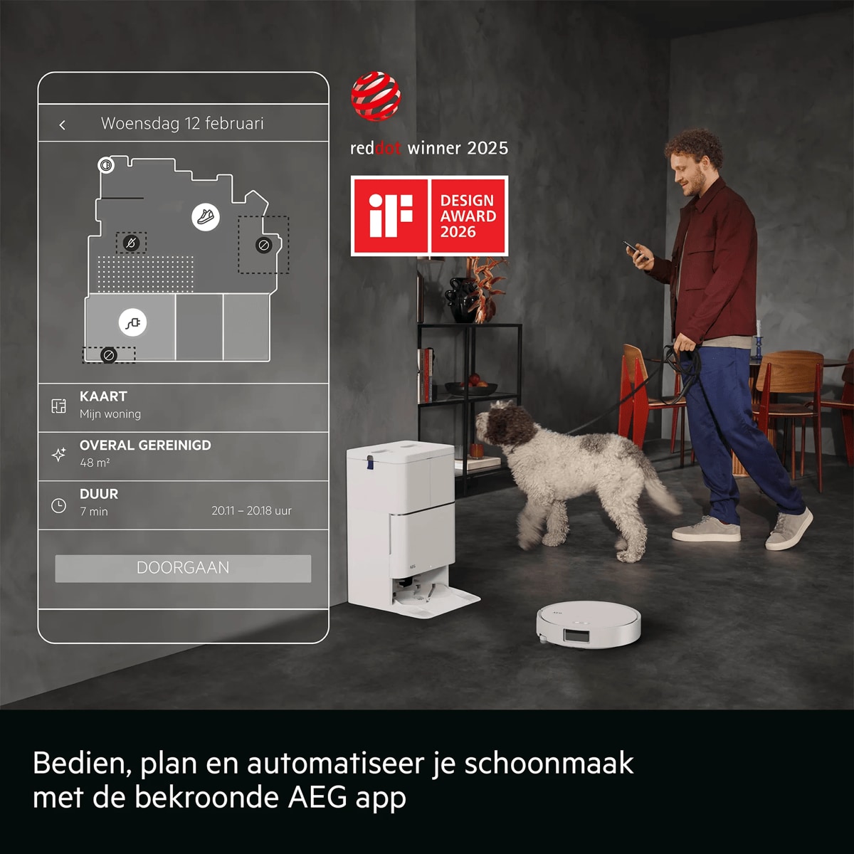 Met de bekroonde app-bediening kan je je schoonmaak eenvoudig personaliseren en plannen, of alles automatisch laten verlopen      Woensdag 12 februari KAART Mijn woning OVERAL GEREINIGD 48 m² Duur 7 min 20.11 – 20.18 uur DOORGAAN