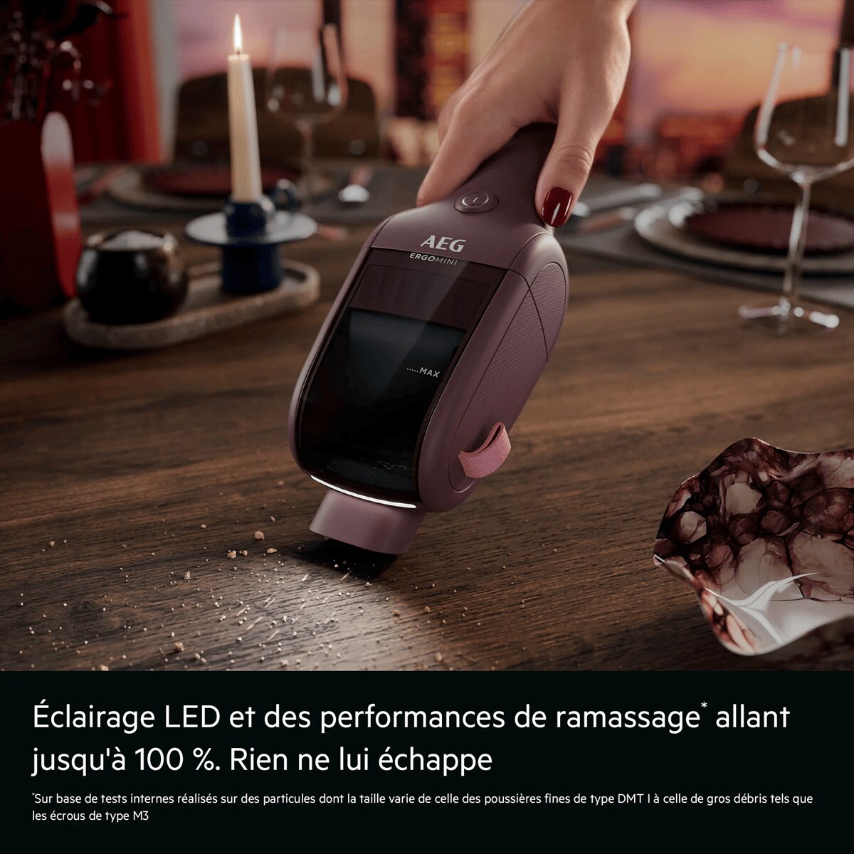 Éclairage LED et des performances de ramassage* allant jusqu'à 100 %. Rien ne lui échappe    *Sur base de tests internes réalisés sur des particules dont la taille varie de celle des poussières fines de type DMT I à celle de gros débris tels que les écrous de type M3.