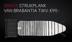 Gratis Brabantia strijkplank t.w.v. € 99,-